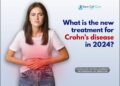 What Is the New Treatment for Crohn’s Disease in 2024?